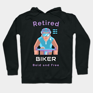 Retired Biker Bold and Free Hoodie